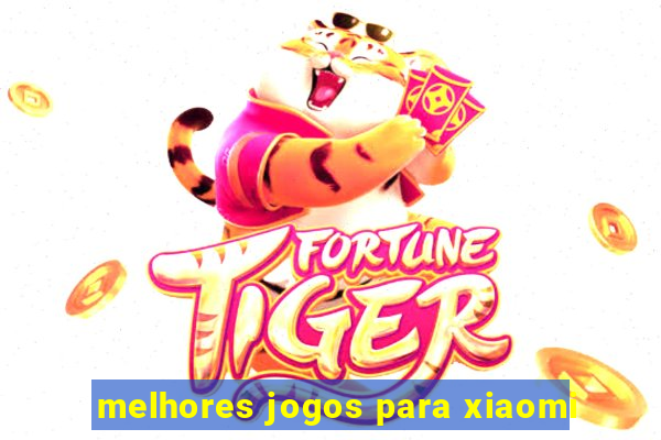 melhores jogos para xiaomi